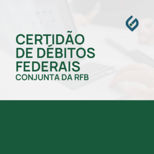 Certidão de Débitos Federais (Conjunta da RFB)